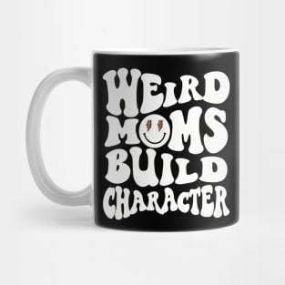 Werid Moms Build Character Mothers Day Mug